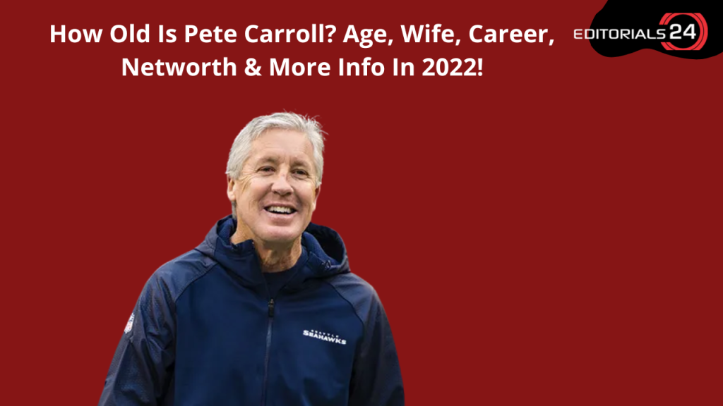 How Old Is Pete Carroll? Age, Wife, Career, Networth & More Info In 2022!