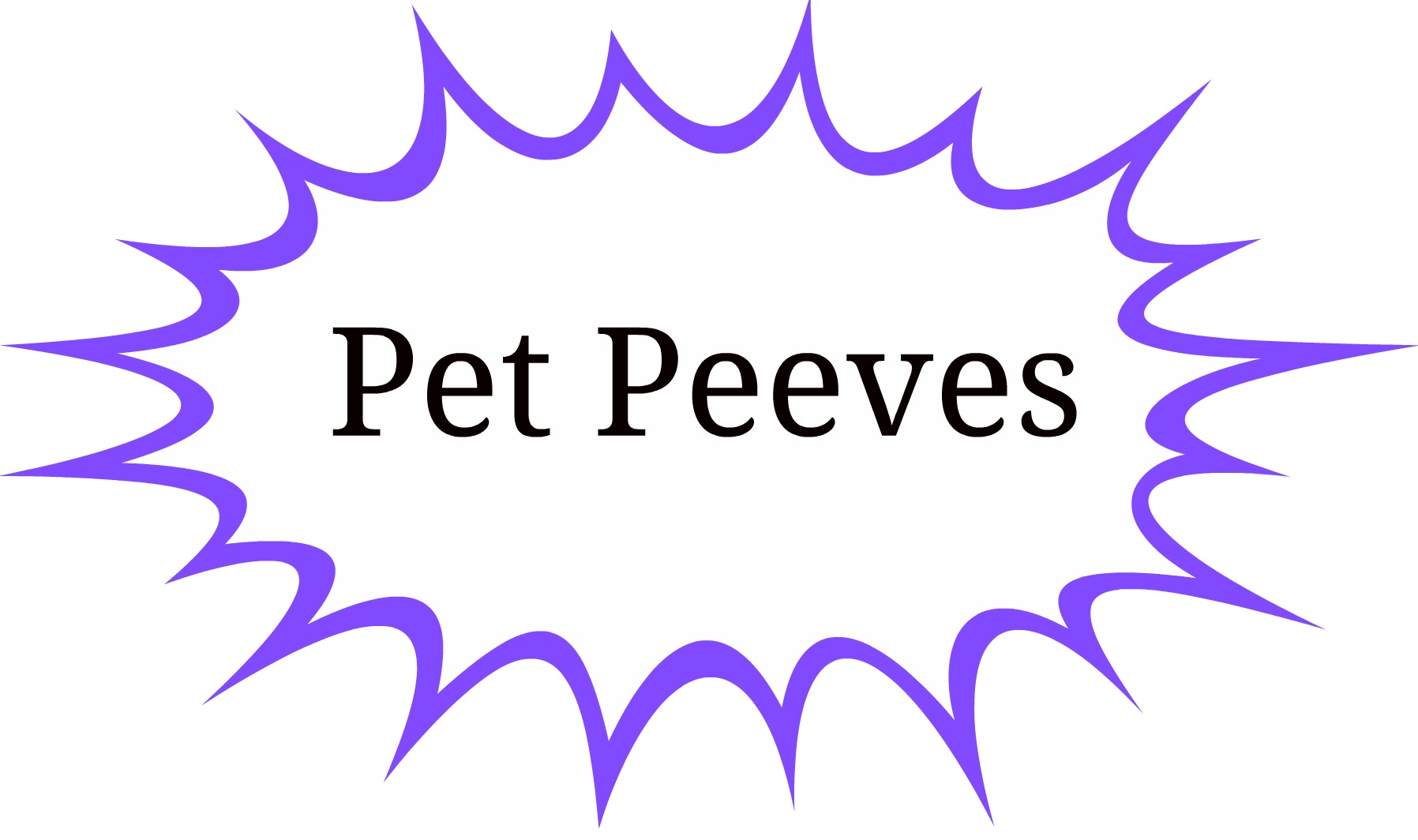 pet peeves Peeves pet thought personal something start would fun years off so here share